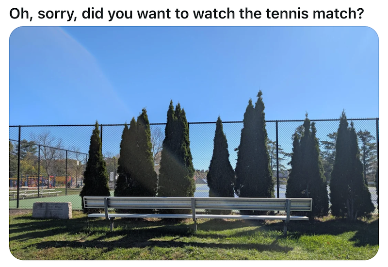 Oh, sorry, did you want to watch the tennis match?
