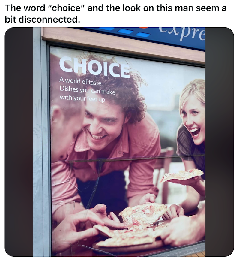 The word "choice" and the look on this man seem a bit disconnected. CHOICE A world of taste. Dishes you can make with your feet up expre