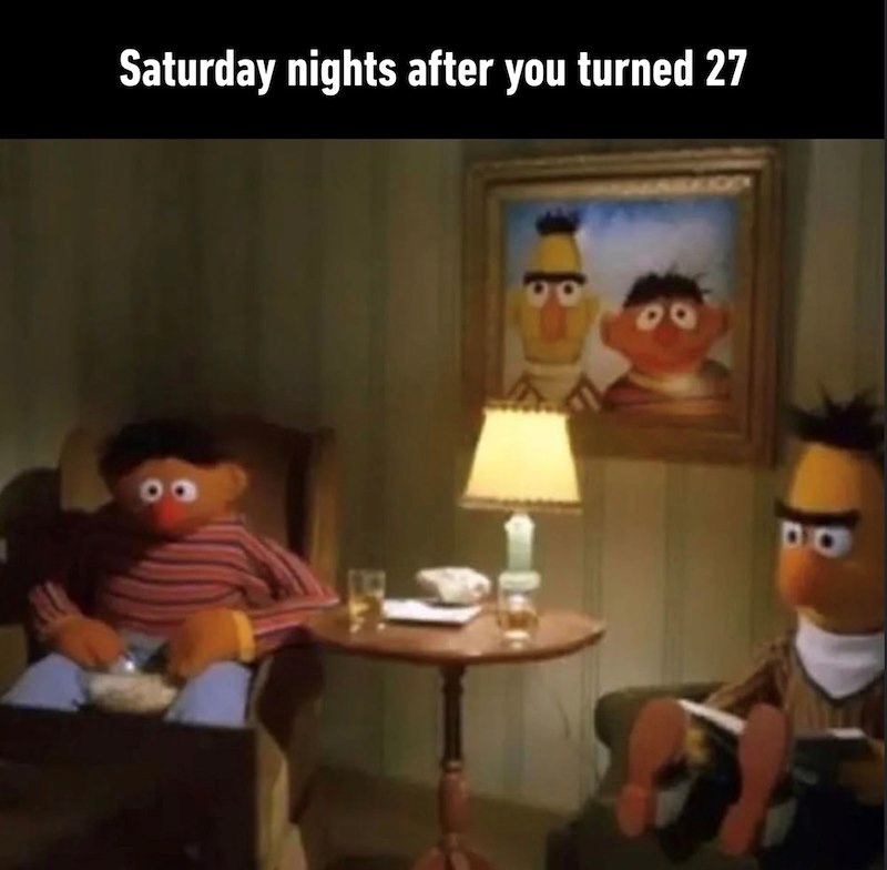 Saturday nights after you turned 27 99 DO