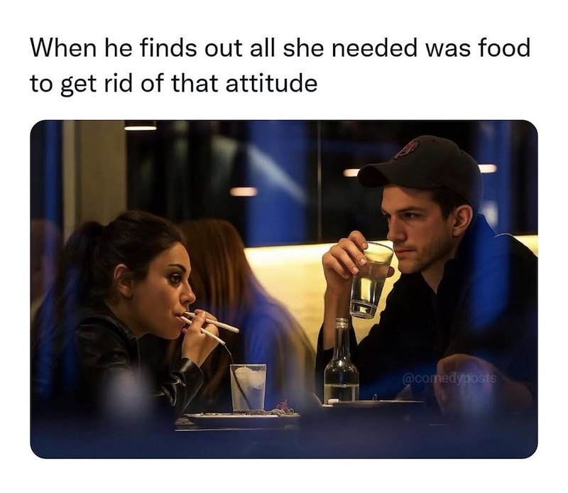 When he finds out all she needed was food to get rid of that attitude @comedyposts