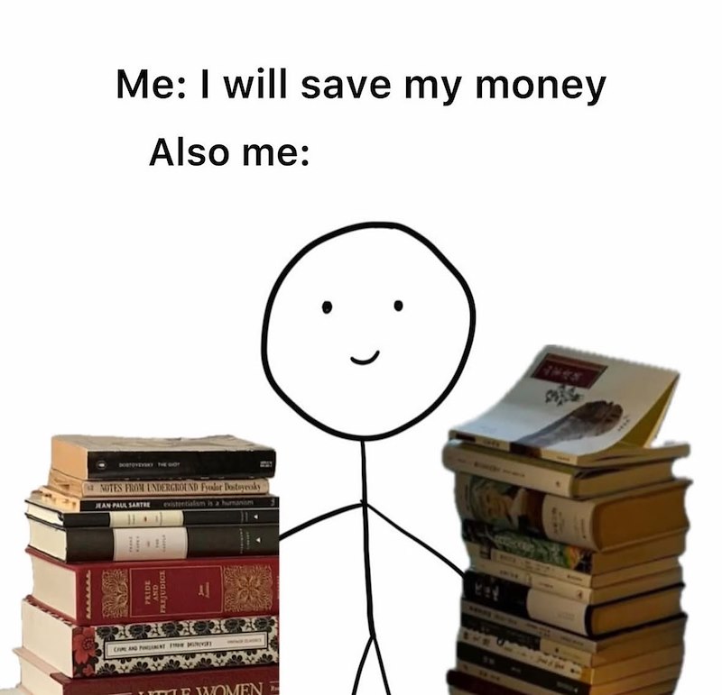 Me: I will save my money Also me: DOSTOYEVSAY THE GOT NOTES FROM UNDERGROUND Fyodor Dostoyevsky JEAN PAUL SARTRE existentialism is a humanism A CE AND PENT FOR STYLE WOMEN