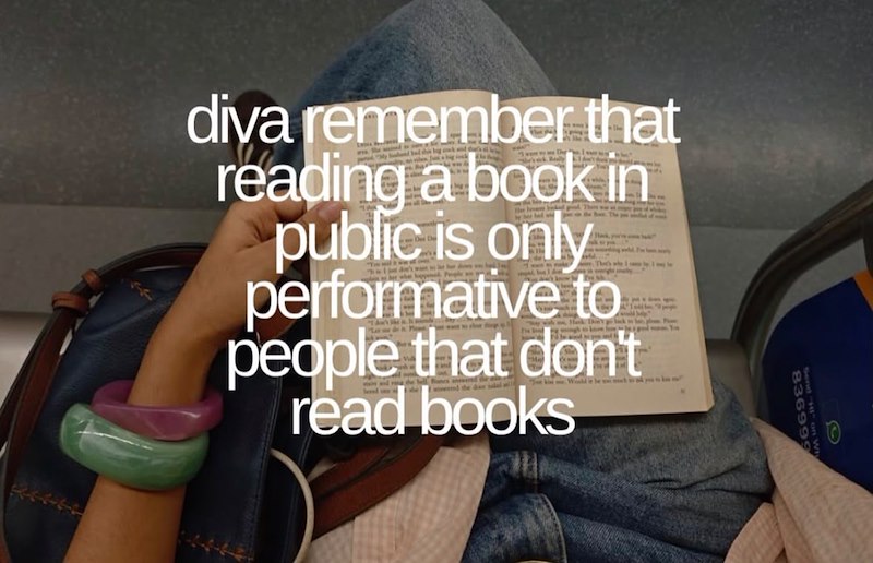 dg The w Back The p That's why diva remember that reading a book in public is only performative to people that don't read books 836999 Hon Wh 0