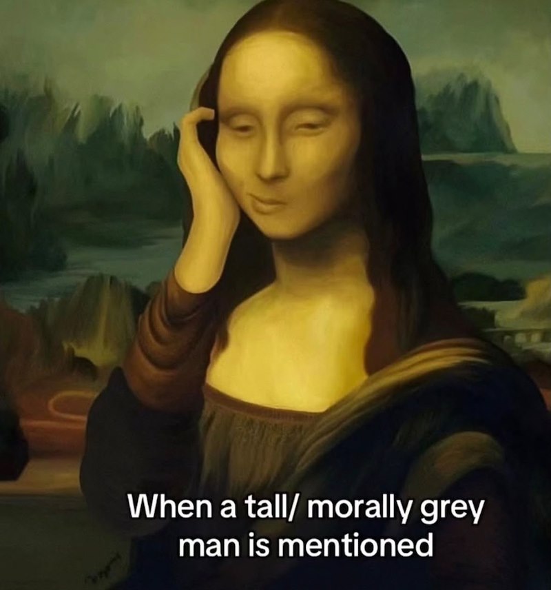 When a tall/ morally grey man is mentioned