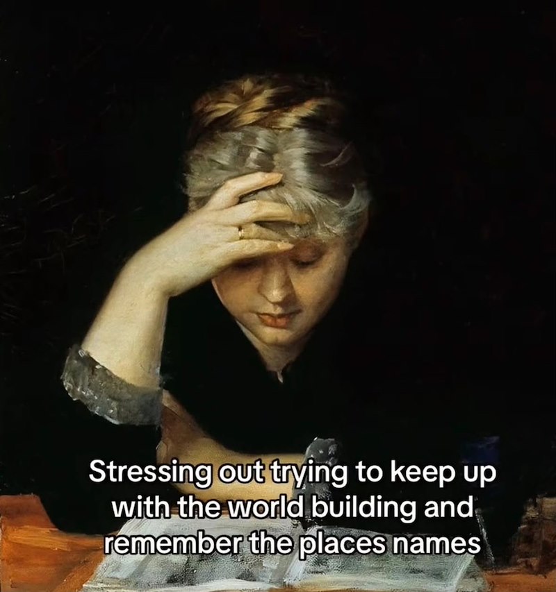 Stressing out trying to keep up with the world building and remember the places names