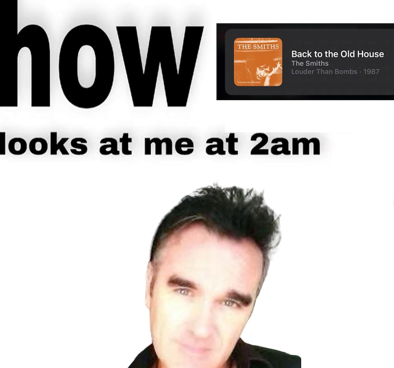 how THE SMITHS Back to the Old House The Smiths Louder Than Bombs 1987 looks at me at 2am