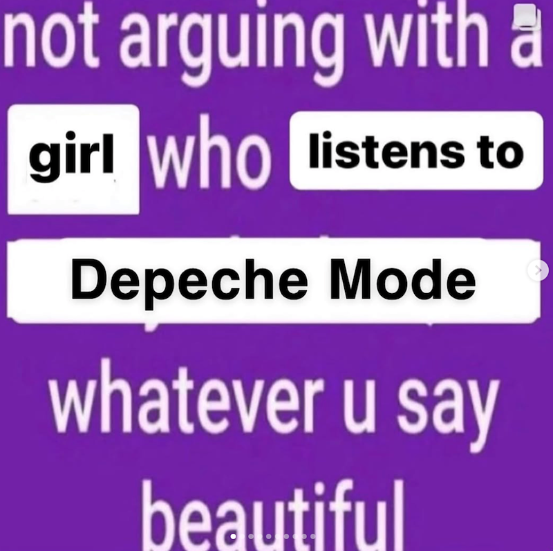 not arguing with a girl who listens to Depeche Mode whatever u say beautiful