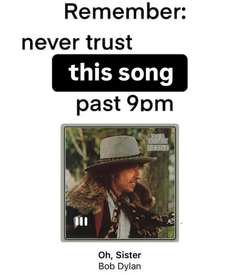 Remember: never trust this song past 9pm 001 Oh, Sister Bob Dylan BOB DYLAN DESIRE