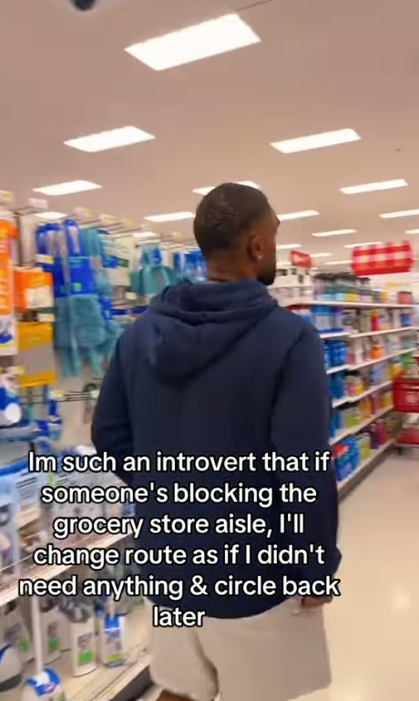 Im such an introvert that if someone's blocking the grocery store aisle, I'll change route as if I didn't need anything & circle back later