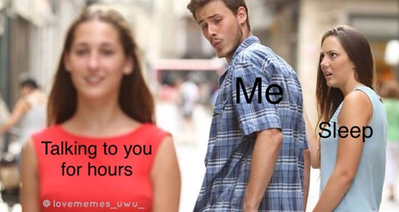 Talking to you for hours @lovememes_Uwu_ Me Sleep