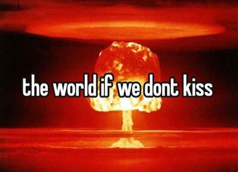 the world if we dont kiss