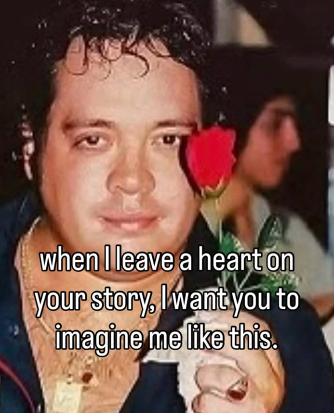 when I leave a heart on your story, I want you to imagine me like this.