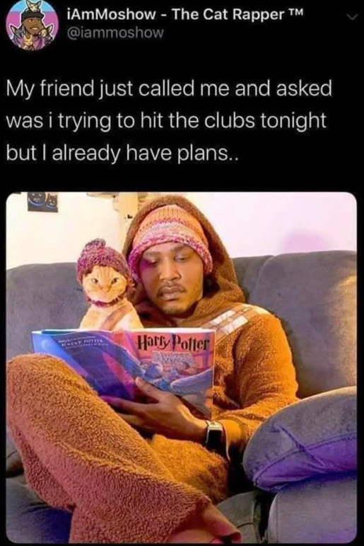 ¡AmMoshow - The Cat Rapper @iammoshow My friend just called me and asked was i trying to hit the clubs tonight but I already have plans.. HAL Harry Potter
