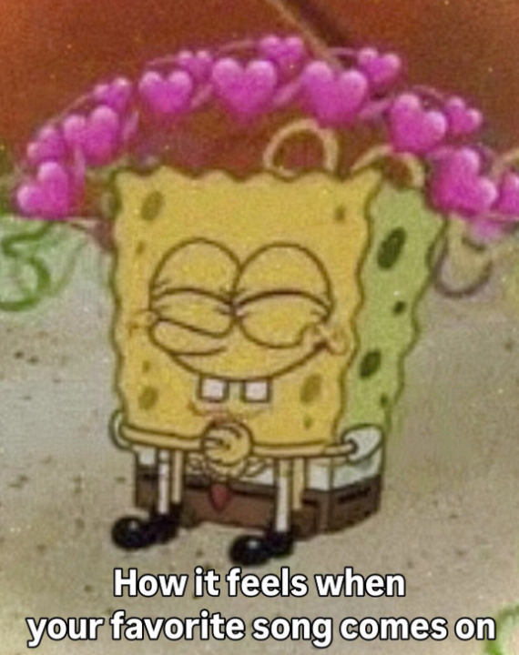 00 How it feels when your favorite song comes on