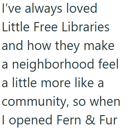 I've always loved Little Free Libraries and how they make a neighborhood feel a little more like a community, so when I opened Fern & Fur