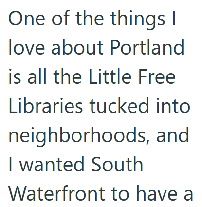 One of the things I love about Portland is all the Little Free Libraries tucked into neighborhoods, and I wanted South Waterfront to have a