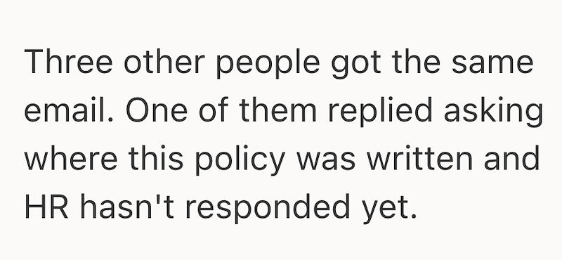 Three other people got the same email. One of them replied asking where this policy was written and HR hasn't responded yet.