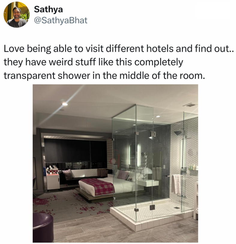 Sathya @SathyaBhat Love being able to visit different hotels and find out.. they have weird stuff like this completely transparent shower in the middle of the room.