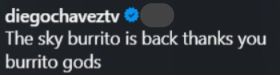 diegochaveztv The sky burrito is back thanks you burrito gods