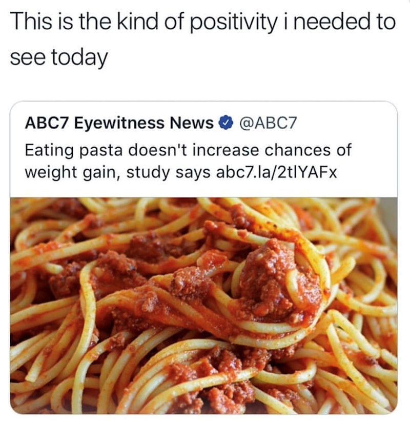 This is the kind of positivity i needed to see today ABC7 Eyewitness News @ABC7 Eating pasta doesn't increase chances of weight gain, study says abc7.la/2tIYAFx