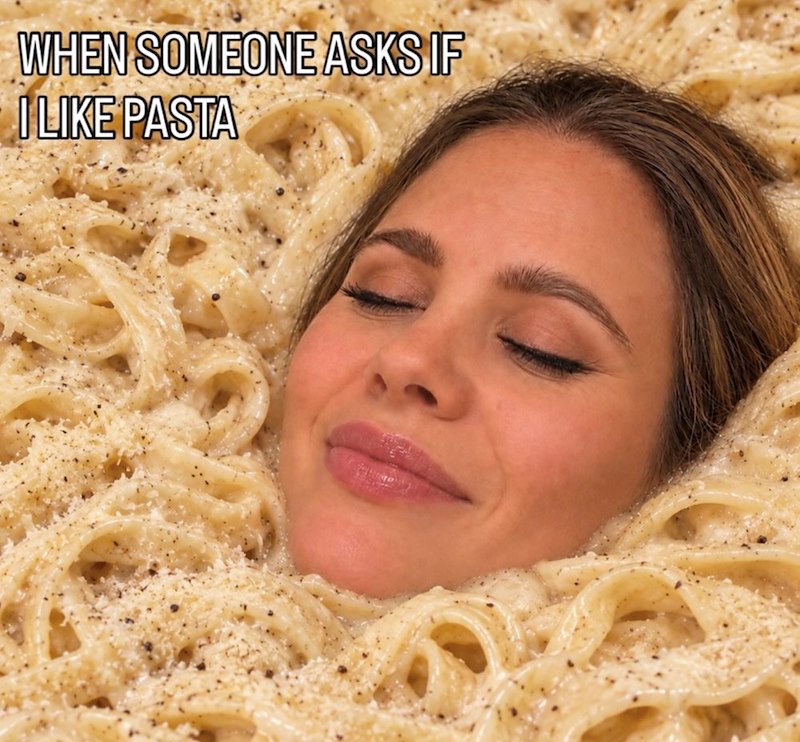 WHEN SOMEONE ASKS IF I LIKE PASTA