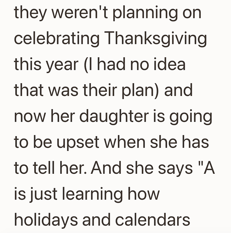 they weren't planning on celebrating Thanksgiving this year (I had no idea that was their plan) and now her daughter is going to be upset when she has to tell her. And she says "A is just learning how holidays and calendars