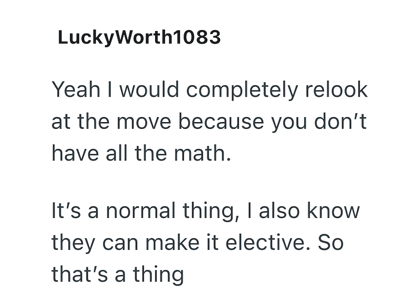LuckyWorth1083 Yeah I would completely relook at the move because you don't have all the math. It's a normal thing, I also know they can make it elective. So that's a thing