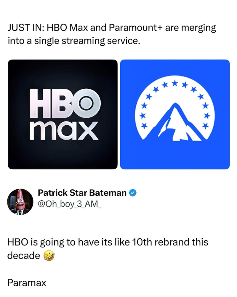 JUST IN: HBO Max and Paramount+ are merging into a single streaming service. HBO max ** Patrick Star Bateman @Oh_boy_3_AM_ HBO is going to have its like 10th rebrand this decade Paramax