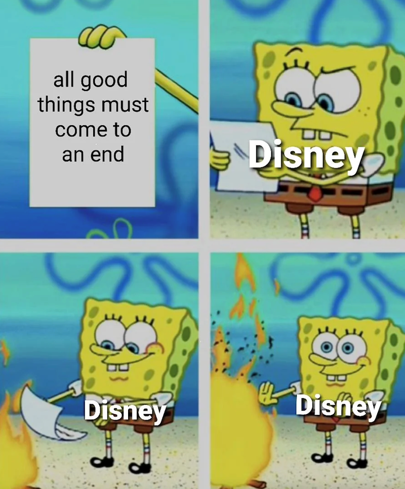 all good things must come to an end Disney is Disney Disney