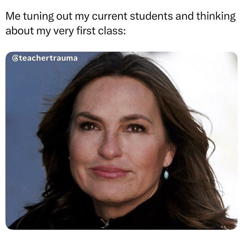 Me tuning out my current students and thinking about my very first class: @teachertrauma