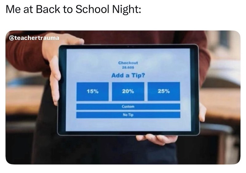 Me at Back to School Night: teachertrauma 15% Checkout 28.605 Add a Tip? 20% 25% Custom No Tip