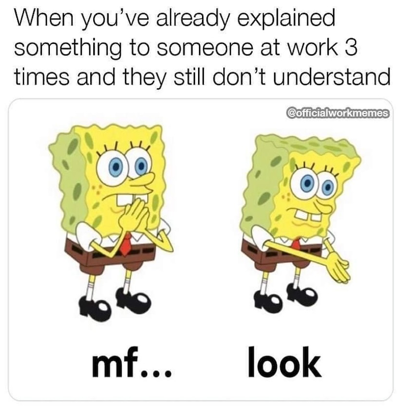 When you've already explained something to someone at work 3 times and they still don't understand @officialworkmemes mf... look
