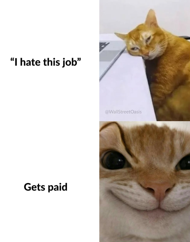 "I hate this job" Gets paid @WallStreetOasis