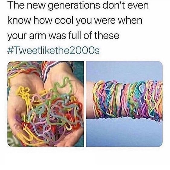The new generations don't even know how cool you were when your arm was full of these #Tweetlikethe2000s