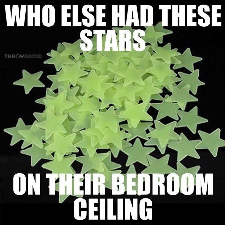 WHO ELSE HAD THESE STARS THROWBACKS ON THEIR BEDROOM CEILING