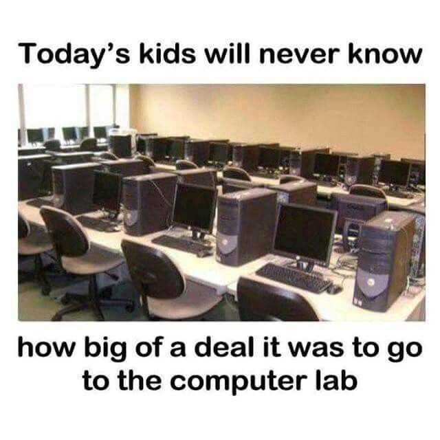 Today's kids will never know how big of a deal it was to go to the computer lab