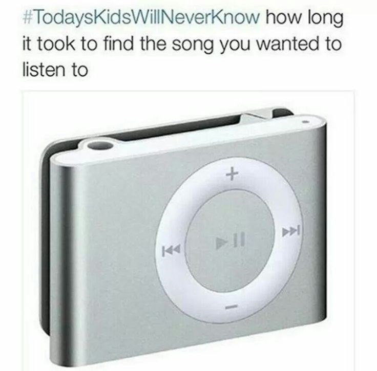 #TodaysKidsWill NeverKnow how long it took to find the song you wanted to listen to K4 +
