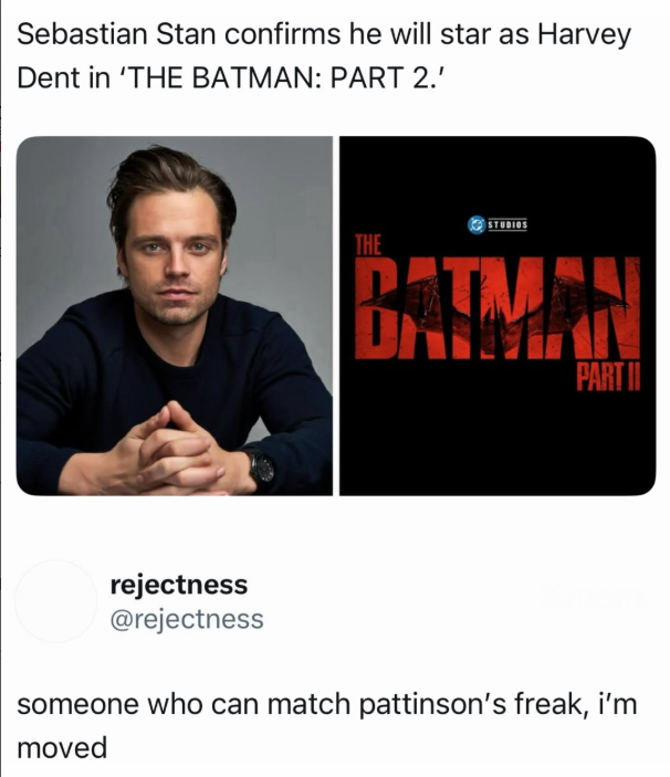 Sebastian Stan confirms he will star as Harvey Dent in 'THE BATMAN: PART 2.' THE STUDIOS BATMAN PART II rejectness @rejectness someone who can match pattinson's freak, i'm moved