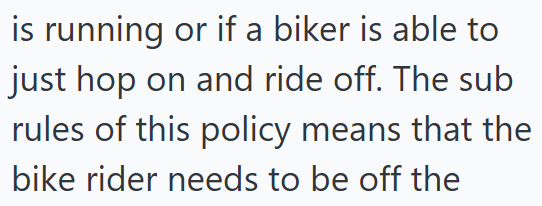 is running or if a biker is able to just hop on and ride off. The sub rules of this policy means that the bike rider needs to be off the