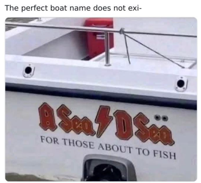 The perfect boat name does not exi- A Sea/DS FOR THOSE ABOUT TO FISH
