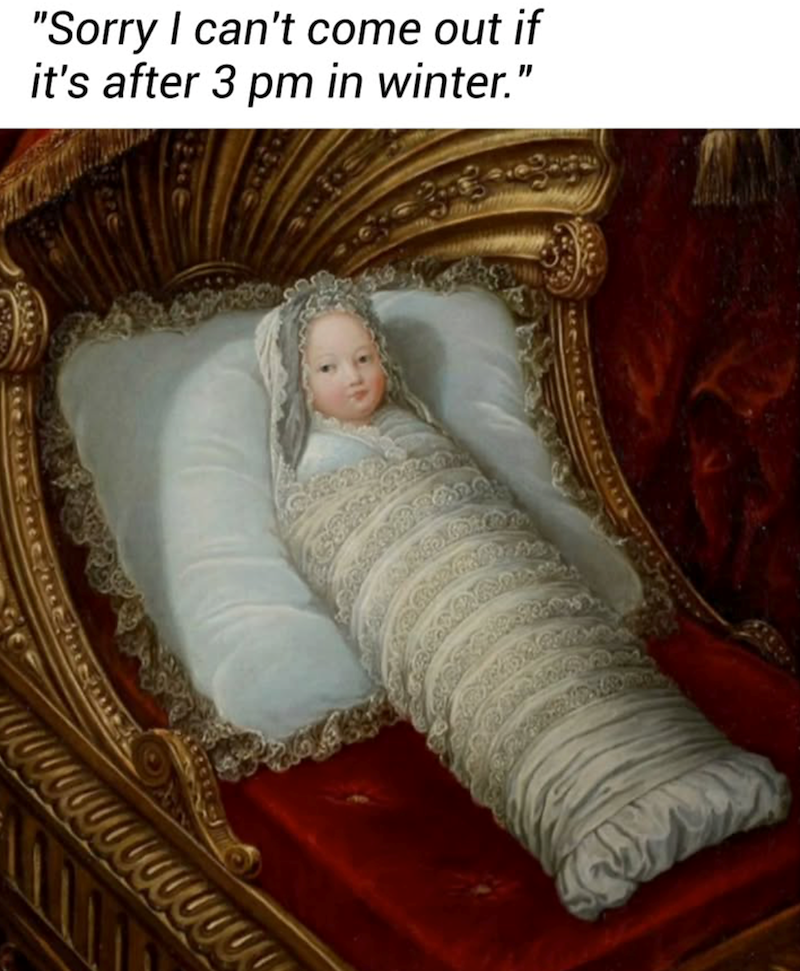 "Sorry I can't come out if it's after 3 pm in winter."