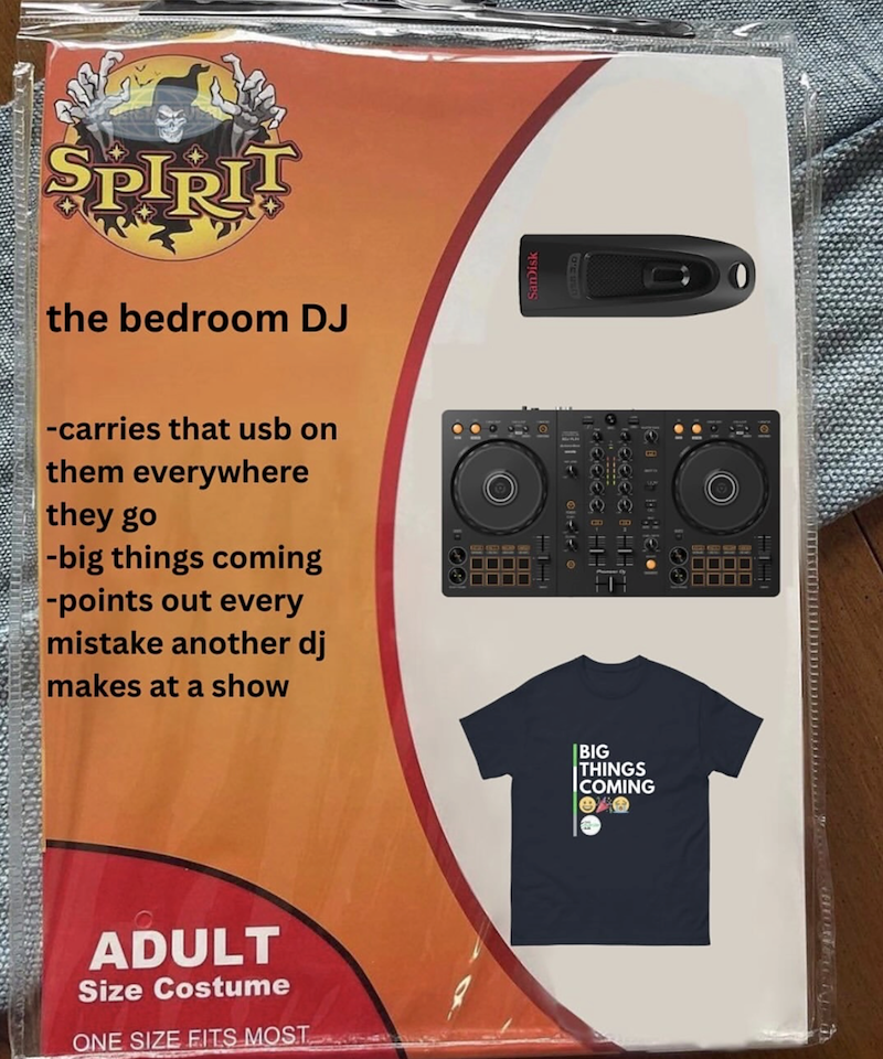 SPIRIT the bedroom DJ -carries that usb on them everywhere they go -big things coming -points out every mistake another dj makes at a show ADULT Size Costume ONE SIZE FITS MOST BIG THINGS COMING