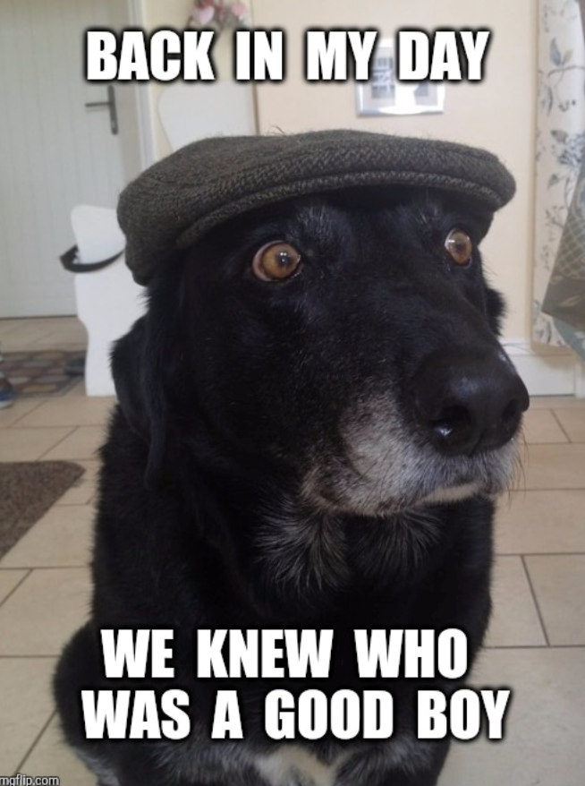 mgflip.com BACK IN MY DAY WE KNEW WHO WAS A GOOD BOY