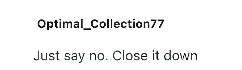 Optimal_Collection77 Just say no. Close it down
