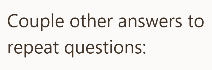 Couple other answers to repeat questions:
