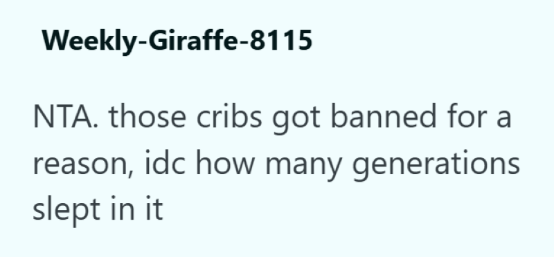 Weekly-Giraffe-8115 NTA. those cribs got banned for a reason, idc how many generations slept in it