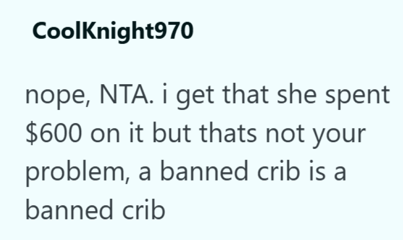 CoolKnight970 nope, NTA. i get that she spent $600 on it but thats not your problem, a banned crib is a banned crib