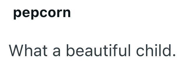 pepcorn What a beautiful child.