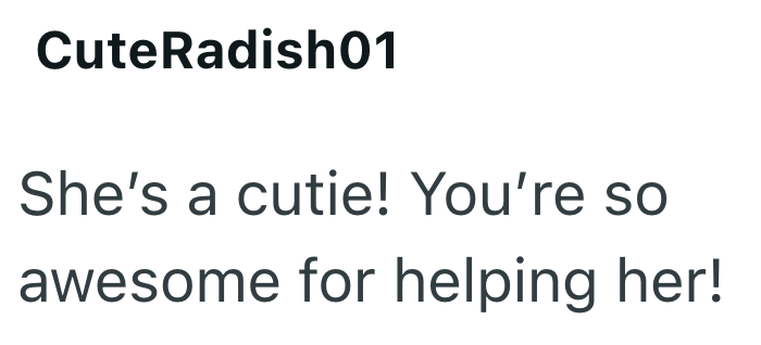 CuteRadish01 She's a cutie! You're so awesome for helping her!