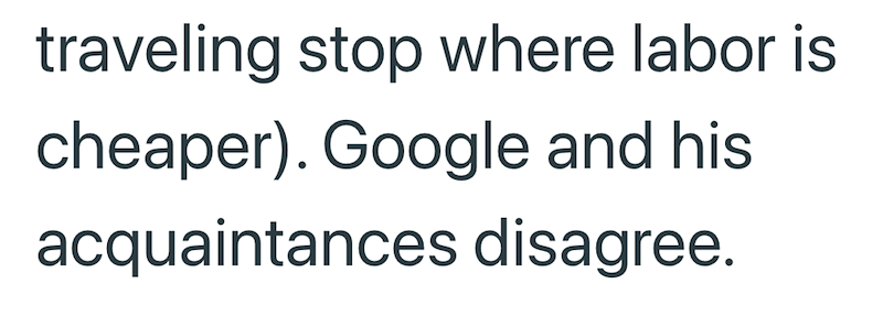 traveling stop where labor is cheaper). Google and his acquaintances disagree.