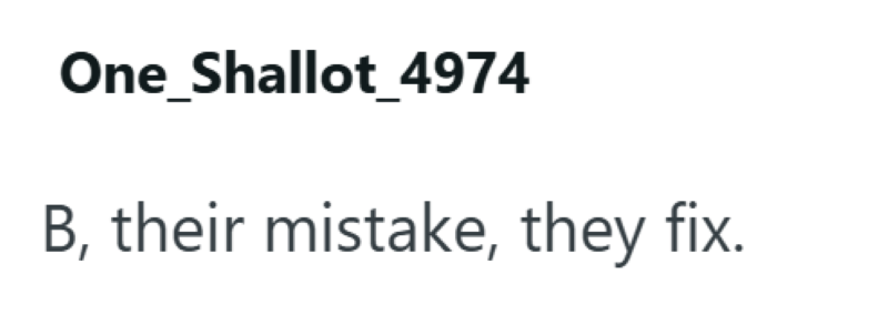 One Shallot_4974 B, their mistake, they fix.